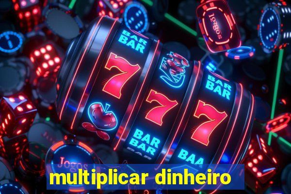 multiplicar dinheiro